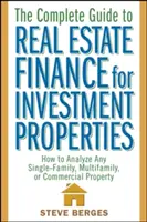 La Guía Completa de Financiación Inmobiliaria para Propiedades de Inversión: Cómo analizar cualquier propiedad unifamiliar, multifamiliar o comercial - The Complete Guide to Real Estate Finance for Investment Properties: How to Analyze Any Single-Family, Multifamily, or Commercial Property