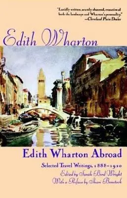 Edith Wharton en el extranjero: Selección de escritos de viajes, 1888-1920 - Edith Wharton Abroad: Selected Travel Writings, 1888-1920