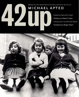 42 Arriba: Dame al niño hasta que tenga siete años y te mostraré al hombre: Un libro basado en el premiado documental de Michael Apted - 42 Up: Give Me the Child Until He Is Seven, and I Will Show You the Man: A Book Based on Michael Apted's Award-Winning Docume