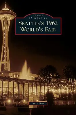 La Feria Mundial de Seattle de 1962 - Seattle's 1962 World's Fair