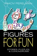 Figuras para divertirse: Historias, rompecabezas y acertijos - Figures for Fun: Stories, Puzzles and Conundrums