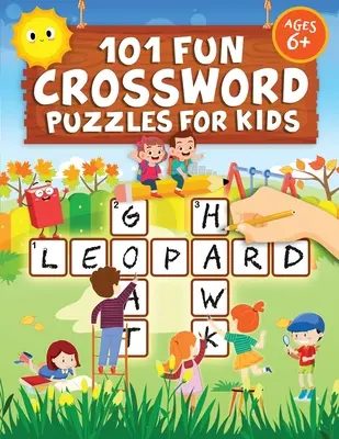 101 Crucigramas divertidos para niños: Primer libro de crucigramas infantiles para niños de 6, 7, 8, 9 y 10 años y para niños de 3er grado - Crucigramas infantiles (Easy Wo - 101 Fun Crossword Puzzles for Kids: First Children Crossword Puzzle Book for Kids Age 6, 7, 8, 9 and 10 and for 3rd graders - Kids Crosswords (Easy Wo