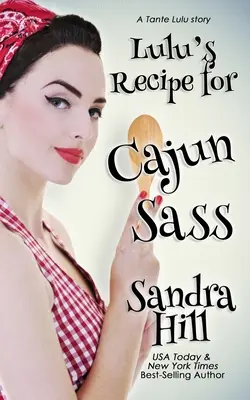 Lulu's Recipe for Cajun Sass: Una historia de Tante Lulu - Lulu's Recipe for Cajun Sass: A Tante Lulu Story