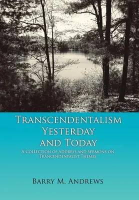 El trascendentalismo ayer y hoy: Colección de discursos y sermones sobre temas trascendentalistas - Transcendentalism Yesterday and Today: A Collection of Addresses and Sermons on Trancendentalist Themes