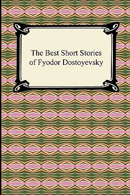 Los mejores cuentos de Fiódor Dostoievski - The Best Short Stories of Fyodor Dostoyevsky