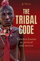 El código tribal: Lecciones intemporales de supervivencia y éxito - The Tribal Code: Timeless Lessons in Survival and Success