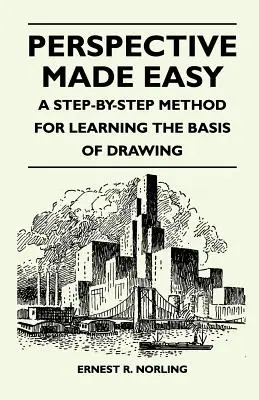 Perspectiva fácil - Un método paso a paso para aprender las bases del dibujo - Perspective Made Easy - A Step-By-Step Method for Learning the Basis of Drawing