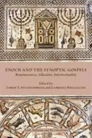 Enoc y los Evangelios Sinópticos: Reminiscencias, alusiones, intertextualidad - Enoch and the Synoptic Gospels: Reminiscences, Allusions, Intertextuality