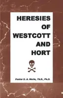 Herejías de Westcott y Hort - Heresies of Westcott and Hort