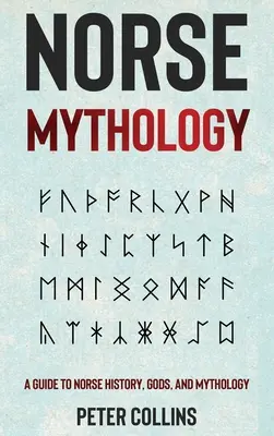 Mitología nórdica: Guía de la historia, los dioses y la mitología nórdica - Norse Mythology: A Guide to Norse History, Gods and Mythology