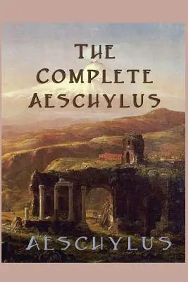 La obra completa de Esquilo - The Complete Aeschylus