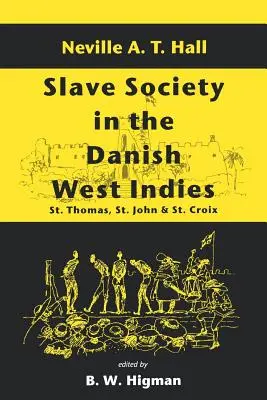 La sociedad esclavista en las Antillas danesas: St. Thomas, St. John y St. Croix - Slave Society in the Danish West Indies: St. Thomas, St. John and St. Croix