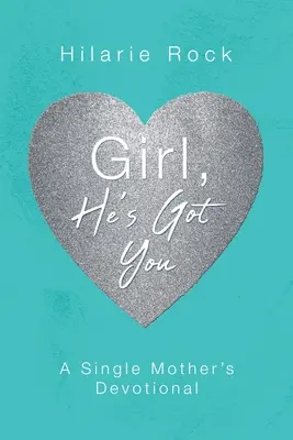 Girl, He's Got You: Devocionario de una madre soltera - Girl, He's Got You: A Single Mother's Devotional