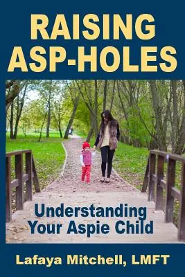 A la manera de Lafaya: Comprender a su hijo Aspie - The Lafaya Way: Understanding Your Aspie Child