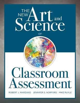 El nuevo arte y ciencia de la evaluación en el aula: (Métodos y herramientas de evaluación auténtica para el aula) - The New Art and Science of Classroom Assessment: (Authentic Assessment Methods and Tools for the Classroom)