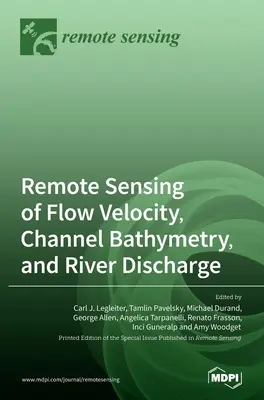 Teledetección de la velocidad del caudal, batimetría de canales y descarga fluvial - Remote Sensing of Flow Velocity, Channel Bathymetry, and River Discharge