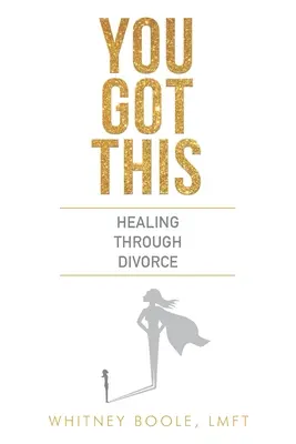 You Got This: La curación a través del divorcio - You Got This: Healing Through Divorce