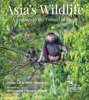 La vida salvaje de Asia: Un viaje a los bosques de la esperanza (Los beneficios se destinan a Birdlife International) - Asia's Wildlife: A Journey to the Forests of Hope (Proceeds Support Birdlife International)