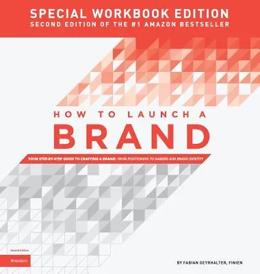 Cómo lanzar una marca - EDICIÓN ESPECIAL LIBRO DE TRABAJO (2ª Edición): Su guía paso a paso para crear una marca: Desde el Posicionamiento hasta el Naming y el Brand Iden - How to Launch a Brand - SPECIAL WORKBOOK EDITION (2nd Edition): Your Step-by-Step Guide to Crafting a Brand: From Positioning to Naming And Brand Iden