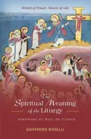 El sentido espiritual de la liturgia: Escuela de oración, fuente de vida - Spiritual Meaning of the Liturgy: School of Prayer, Source of Life