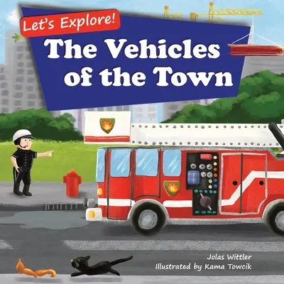 ¡Exploremos! Los vehículos de la ciudad: Un libro ilustrado con rimas sobre camiones y coches para niños de 2 a 4 años [Cuentos en verso, Cuento para dormir]. - Let's Explore! The Vehicles of the Town: An Illustrated Rhyming Picture Book About Trucks and Cars for Kids Age 2-4 [Stories in Verse, Bedtime Story]