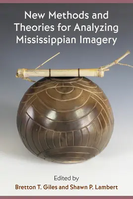 Nuevos métodos y teorías para analizar las imágenes del Mississippi - New Methods and Theories for Analyzing Mississippian Imagery