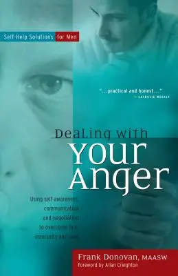 Cómo controlar la ira: Soluciones de autoayuda para hombres - Dealing with Your Anger: Self-Help Solutions for Men