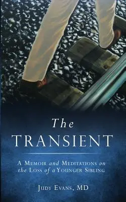 El transeúnte: Memorias y meditaciones sobre la pérdida de un hermano menor - The Transient: A Memoir and Meditations on the Loss of a Younger Sibling