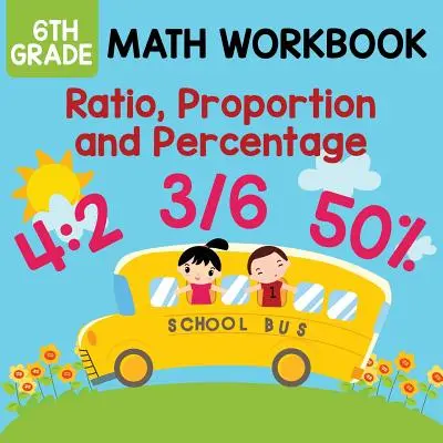 Cuaderno de matemáticas de 6º curso: Razón, proporción y porcentaje - 6th Grade Math Workbook: Ratio, Proportion and Percentage