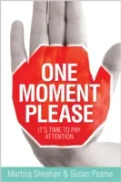 Un momento, por favor: Es hora de prestar atención - One Moment Please: It's Time to Pay Attention