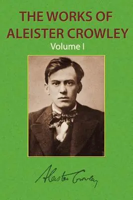 Las Obras de Aleister Crowley Vol. 1 - The Works of Aleister Crowley Vol. 1