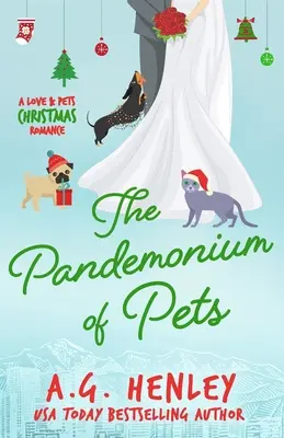 El pandemónium de las mascotas: Un romance navideño de Love & Pets - The Pandemonium of Pets: A Love & Pets Christmas Romance