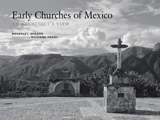 Las primeras iglesias de México: La visión de un arquitecto - Early Churches of Mexico: An Architect's View