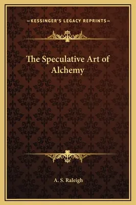 El arte especulativo de la alquimia - The Speculative Art of Alchemy