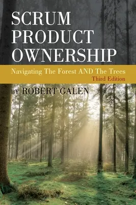 La Propiedad del Producto Scrum: Navegar por el bosque y los árboles - Scrum Product Ownership: Navigating The Forest AND The Trees