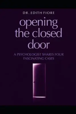 Abrir la puerta cerrada: Un psicólogo comparte cuatro casos fascinantes - Opening the Closed Door: A Psychologist Shares Four Fascinating Cases