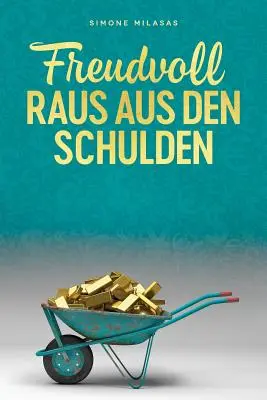 Freudvoll raus aus den Schulden - Salir de deudas Alemán - Freudvoll raus aus den Schulden - Getting Out of Debt German