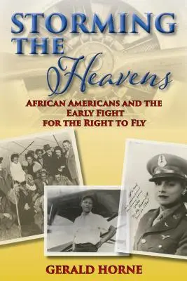 Asaltando los cielos: Los afroamericanos y la lucha por el derecho a volar - Storming the Heavens: African Americans and the Early Fight for the Right to Fly