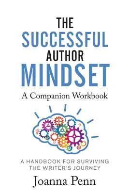 Cuaderno de ejercicios complementarios de la mentalidad del autor de éxito: Un manual para sobrevivir al viaje del escritor - The Successful Author Mindset Companion Workbook: A Handbook for Surviving the Writer's Journey