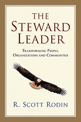 El líder mayordomo: Transformar personas, organizaciones y comunidades - The Steward Leader: Transforming People, Organizations and Communities