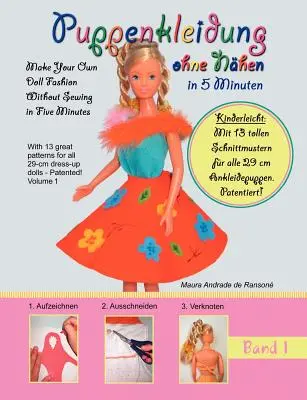 Puppenkleidung ohne Nhen, Band 1 - Doll Fashion Without Sewing, Vol. 1: Mit 13 tollen Schnittmustern fr alle 29 cm Ankleidepuppen. ¡Patentado! Con - Puppenkleidung ohne Nhen, Band 1 - Doll Fashion Without Sewing, Vol. 1: Mit 13 tollen Schnittmustern fr alle 29 cm Ankleidepuppen. Patentiert! With