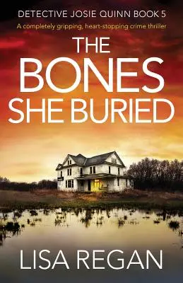 Los huesos que enterró: Un thriller policíaco totalmente apasionante y desgarrador - The Bones She Buried: A completely gripping, heart-stopping crime thriller