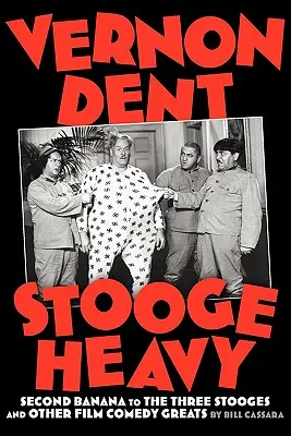 Vernon Dent Stooge Heavy - Vernon Dent: Stooge Heavy