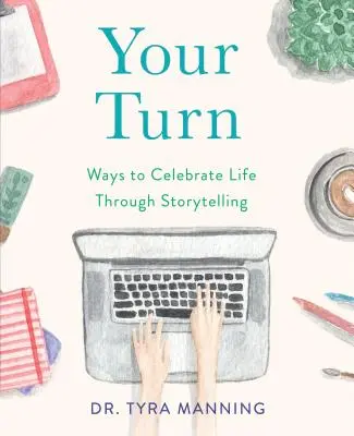 Tu turno: Formas de Celebrar la Vida Contando Historias - Your Turn: Ways to Celebrate Life Through Storytelling