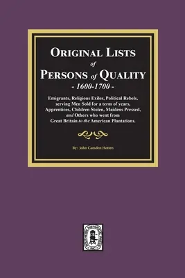 Listas originales de personas de calidad, 1600-1700: Emigrantes, exiliados religiosos, rebeldes políticos, sirvientes vendidos por un período de años, aprendices, Chi - Original Lists of Persons of Quality, 1600-1700: Emigrants, Religious Exiles, Political Rebels, Serving Men Sold for a term of years, Apprentices, Chi