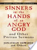 Pecadores en manos de un Dios airado y otros sermones puritanos - Sinners in the Hands of an Angry God and Other Puritan Sermons