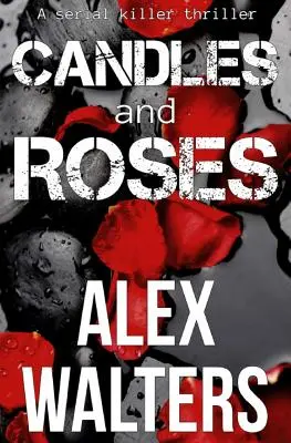 Velas y rosas: Un thriller de asesinos en serie - Candles and Roses: A Serial Killer Thriller