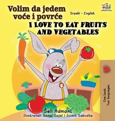 Me encanta comer frutas y verduras (Libro bilingüe serbio-inglés - Alfabeto latino) - I Love to Eat Fruits and Vegetables (Serbian English Bilingual Book - Latin alphabet)