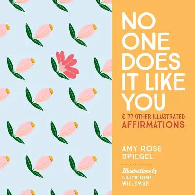 Nadie lo hace como tú: Y otras 77 afirmaciones ilustradas - No One Does It Like You: And 77 Other Illustrated Affirmations