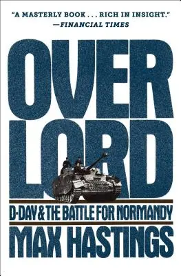 Overlord: El Día D y la batalla de Normandía - Overlord: D-Day and the Battle for Normandy